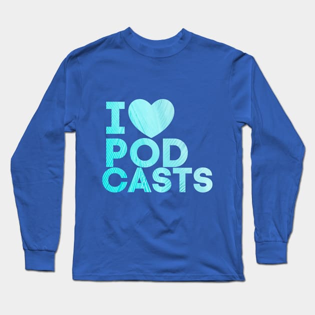 I Heart Podcasts Blue Feather Long Sleeve T-Shirt by TalkingFishPodcasts